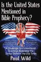 Les États-Unis sont-ils mentionnés dans la prophétie biblique ? Avec un traité sur les guerres d'Ezéchiel 38 et du Psaume 83 - Is the United States Mentioned In Bible Prophecy?: With a Treatise on the Ezekiel 38 and Psalm 83 Wars