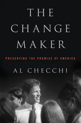 L'artisan du changement : Préserver la promesse de l'Amérique - The Change Maker: Preserving the Promise of America