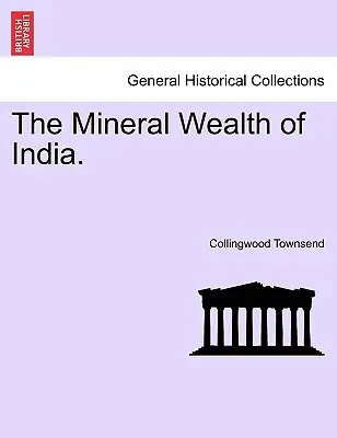 La richesse minérale de l'Inde - The Mineral Wealth of India.