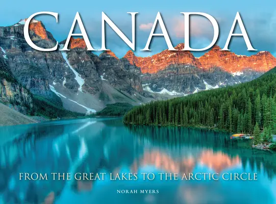 Le Canada : Des Grands Lacs au Cercle Arctique - Canada: From the Great Lakes to the Arctic Circle