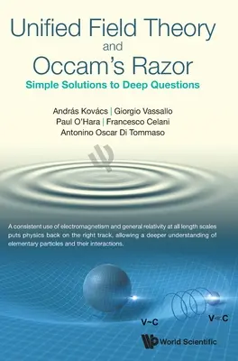 La théorie des champs unifiés et le rasoir d'Occam : des solutions simples à des questions profondes - Unified Field Theory and Occam's Razor: Simple Solutions to Deep Questions