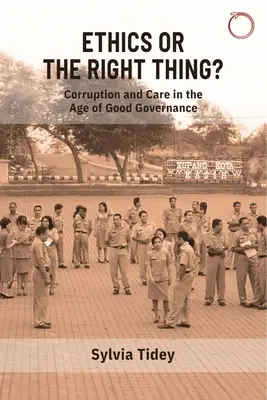 L'éthique ou la bonne chose ? Corruption et soins à l'ère de la bonne gouvernance - Ethics or the Right Thing?: Corruption and Care in the Age of Good Governance