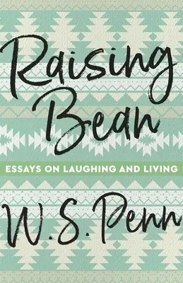 Raising Bean : Essais sur le rire et la vie - Raising Bean: Essays on Laughing and Living