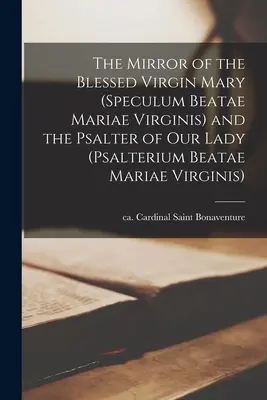 Le miroir de la Vierge Marie (Speculum Beatae Mariae Virginis) et le psautier de Notre-Dame - The Mirror of the Blessed Virgin Mary (Speculum Beatae Mariae Virginis) and the Psalter of Our Lady