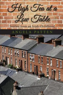 High Tea at a Low Table : Histoires d'une enfance irlandaise - High Tea at a Low Table: Stories from an Irish Childhood