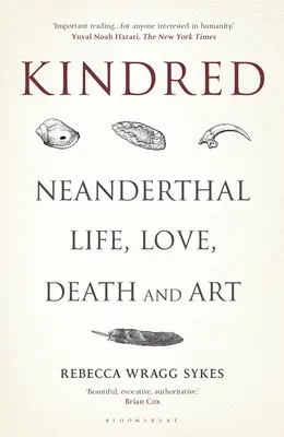 Kindred : La vie, l'amour, la mort et l'art des Néandertaliens - Kindred: Neanderthal Life, Love, Death and Art