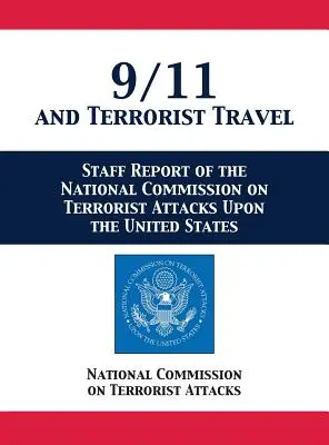 Le 11 septembre et les voyages terroristes : Rapport du personnel de la Commission nationale sur les attaques terroristes aux États-Unis - 9/11 and Terrorist Travel: Staff Report of the National Commission on Terrorist Attacks Upon the United States