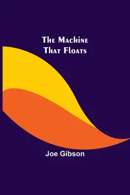 La machine qui flotte - The Machine That Floats