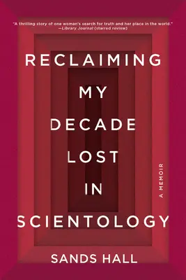Récupérer ma décennie perdue dans la Scientologie : Un mémoire - Reclaiming My Decade Lost in Scientology: A Memoir