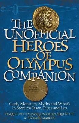 Compagnon non officiel des héros de l'Olympe : Dieux, monstres, mythes et ce qui attend Jason, Piper et Leo - Unofficial Heroes of Olympus Companion: Gods, Monsters, Myths and What's in Store for Jason, Piper and Leo