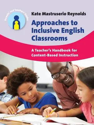 Approches pour des classes d'anglais inclusives : Manuel de l'enseignant pour un enseignement basé sur le contenu - Approaches to Inclusive English Classrooms: A Teacher's Handbook for Content-Based Instruction