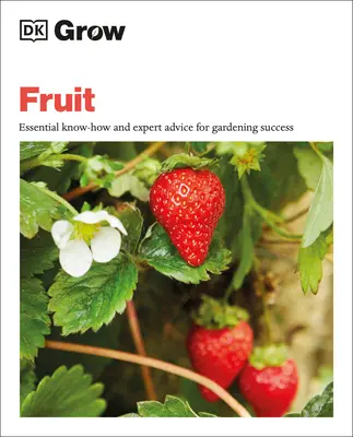 Cultiver des fruits : Un savoir-faire essentiel et des conseils d'experts pour réussir son jardinage - Grow Fruit: Essential Know-How and Expert Advice for Gardening Success