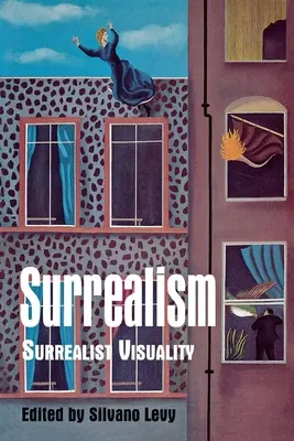 Le surréalisme : Visualité surréaliste - Surrealism: Surrealist Visuality