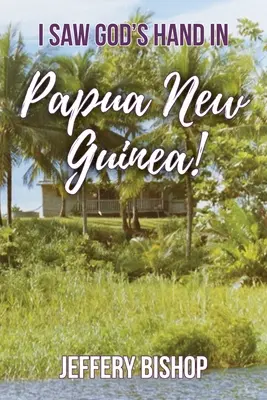 J'ai vu la main de Dieu en Papouasie-Nouvelle-Guinée&nbsp;! - I Saw God's Hand in Papua New Guinea!