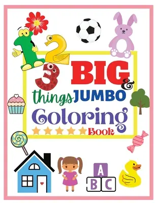 123 choses BIG & JUMBO Coloring Book : 123 pages à colorier ! Des livres de coloriage faciles, grands et simples pour les tout-petits, les enfants âgés de 2 à 6 ans, Early Learning, - 123 things BIG & JUMBO Coloring Book: 123 Coloring Pages! Easy, Large and Simple Pictures Coloring Books for Toddlers, Kids Ages 2-6, Early Learning,
