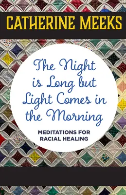 La nuit est longue mais la lumière vient le matin : Méditations pour la guérison raciale - The Night Is Long But Light Comes in the Morning: Meditations for Racial Healing