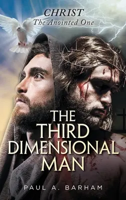 L'homme de la troisième dimension : Le Christ, l'Oint - The Third Dimensional Man: Christ, the Anointed One