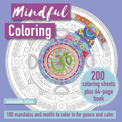 Le coloriage en pleine conscience : 100 Mandalas et motifs à colorier pour la paix et le calme : 150 feuilles de coloriage et un livre de 64 pages - Mindful Coloring: 100 Mandalas and Patterns to Color in for Peace and Calm: 150 Coloring Sheets Plus 64-Page Book