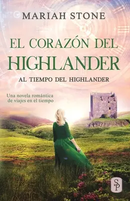 Le cœur du highlander : Un roman romantique de voyages dans le temps dans les Tierras Altas de Escocia - El corazn del highlander: Una novela romntica de viajes en el tiempo en las Tierras Altas de Escocia