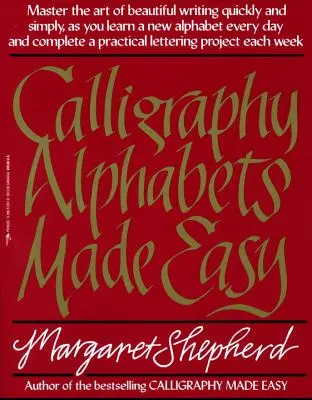 Les alphabets de la calligraphie en toute simplicité - Calligraphy Alphabets Made Easy