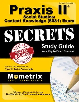 Praxis II Études sociales : Guide d'étude des secrets de l'examen Praxis II (5081) : Praxis II Test Review for the Praxis II : Subject Assessments (en anglais) - Praxis II Social Studies: Content Knowledge (5081) Exam Secrets Study Guide: Praxis II Test Review for the Praxis II: Subject Assessments