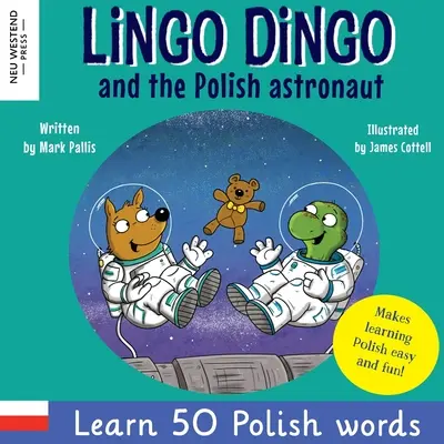 Lingo Dingo et l'astronaute polonais : Rire et apprendre 50 mots polonais ! (Apprendre le polonais pour les enfants ; livres bilingues anglais-polonais pour les enfants ; polonais pour les enfants ; livres bilingues anglais-polonais pour les enfants ; livres bilingues anglais-polonais pour les enfan - Lingo Dingo and the Polish astronaut: Laugh & Learn 50 Polish words! (Learn polish for kids; Bilingual English Polish books for children; polish for k