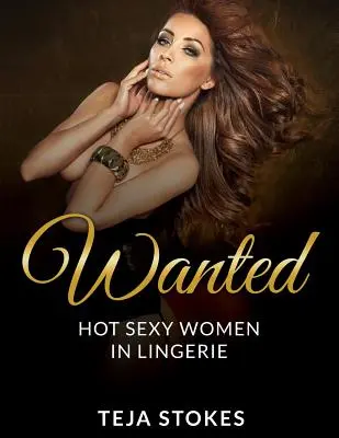Wanted : Femmes sexy en lingerie - Wanted: Hot Sexy Women in Lingerie
