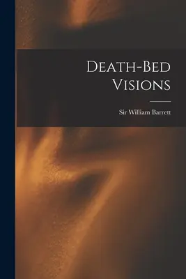 Visions du lit de mort - Death-bed Visions