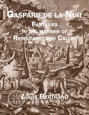 Gaspard de la Nuit : Fantaisies à la manière de Rembrandt et de Callot - Gaspard de la Nuit: Fantasies in the Manner of Rembrandt and Callot