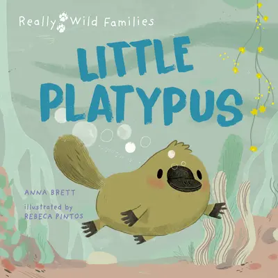 Petit ornithorynque : Une journée dans la vie d'un carlin ornithorynque - Little Platypus: A Day in the Life of a Platypus Puggle