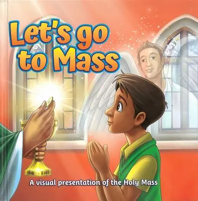 Allons à la messe : Une présentation visuelle de la Sainte Messe - Let's Go to Mass: A Visual Presentation of the Holy Mass