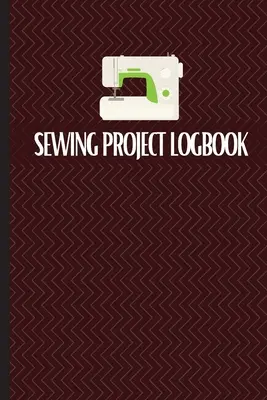 Journal de bord des projets de couture : Journal de bord des projets de couture : Gardez la trace de votre journal de couture de service pour garder une trace de vos projets de couture. - Sewing Project Logbook: Keep Track of Your Service Dressmaking Journal To Keep Record of Sewing Projects