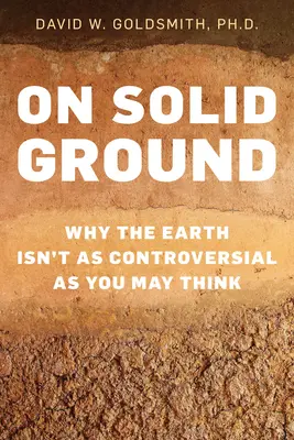 On Solid Ground : Pourquoi la Terre n'est pas aussi controversée que vous le pensez - On Solid Ground: Why the Earth Isn't as Controversial as You May Think