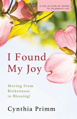 J'ai trouvé ma joie : Passer de la rupture à la bénédiction - I Found My Joy: Moving from Brokenness to Blessing