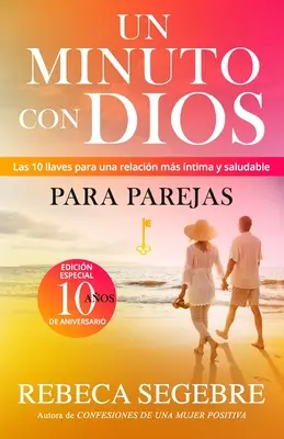 Un minuto con Dios para parejas : Les 10 conseils pour une relation plus harmonieuse et plus saine - Un minuto con Dios para parejas: ￼Las 10 llaves para una relación más íntima y salud