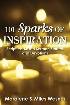 101 étincelles d'inspiration : Sermons et Dévotions basés sur les Ecritures - 101 Sparks of Inspiration: Scripture-Based Sermon Starters and Devotions