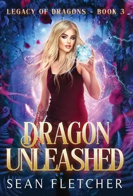 Dragon déchaîné (L'héritage des dragons, tome 3) - Dragon Unleashed (Legacy of Dragons Book Three)