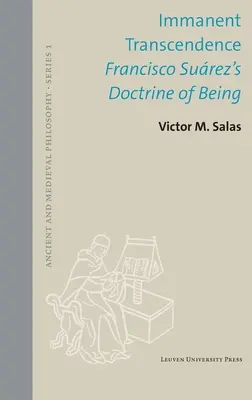 La transcendance immanente : La doctrine de l'être de Francisco Surez - Immanent Transcendence: Francisco Surez's Doctrine of Being