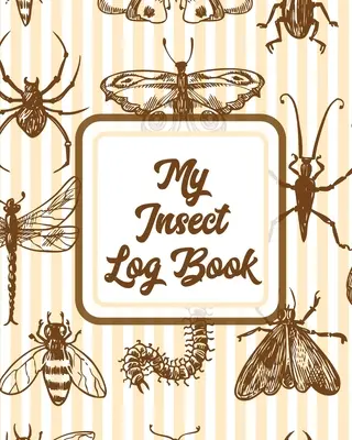 Mon carnet d'insectes : Journal de bord des insectes et des araignées Cahier d'étude de la nature Cahier d'étude de la science en plein air - My Insect Log Book: Bug Catching Log Book Insects and Spiders Nature Study Outdoor Science Notebook