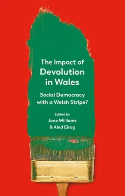 L'impact de la dévolution au Pays de Galles : La social-démocratie à la galloise ? - The Impact of Devolution in Wales: Social Democracy with a Welsh Stripe?