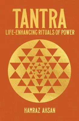 Tantra : Les rituels de pouvoir qui améliorent la vie - Tantra: Life-Enhancing Rituals of Power