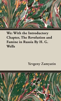 Nous : Avec le chapitre d'introduction, La révolution et la famine en Russie Par H. G. Wells - We: With the Introductory Chapter, The Revolution and Famine in Russia By H. G. Wells