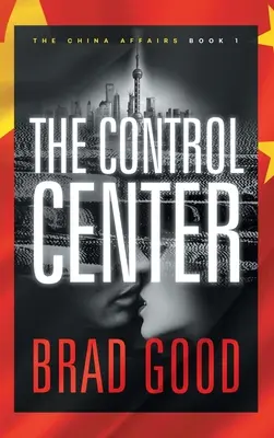 Le centre de contrôle (Livre 1) : Les affaires chinoises - The Control Center (Book 1): The China Affairs