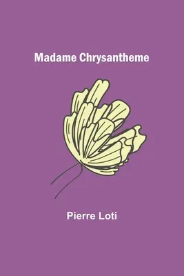 Madame Chrysanthème - Madame Chrysantheme