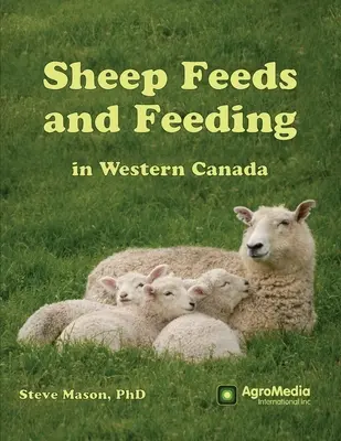 L'alimentation des moutons dans l'ouest du Canada - Sheep Feeds and Feeding in Western Canada