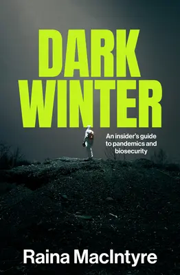 Dark Winter : Guide des pandémies et de la biosécurité pour les initiés - Dark Winter: An insider's guide to pandemics and biosecurity