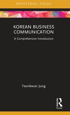 La communication commerciale en coréen : Une introduction complète - Korean Business Communication: A Comprehensive Introduction