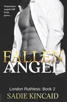 Ange déchu : London Ruthless Series : Livre 2 - Fallen Angel: London Ruthless Series: Book 2