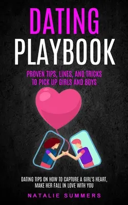 Dating Playbook : L'histoire d'une femme et d'un homme qui a été victime d'un accident de la route et qui a été victime d'un accident de la route. - Dating Playbook: Proven Tips, Lines, And Tricks To Pick Up Girls and boys (Dating Tips On How To Capture A Girl's Heart, Make Her Fall