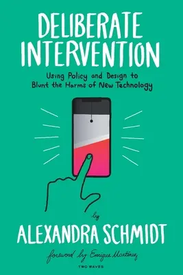 Deliberate Intervention : Utiliser la politique et la conception pour atténuer les effets néfastes des nouvelles technologies - Deliberate Intervention: Using Policy and Design to Blunt the Harms of New Technology